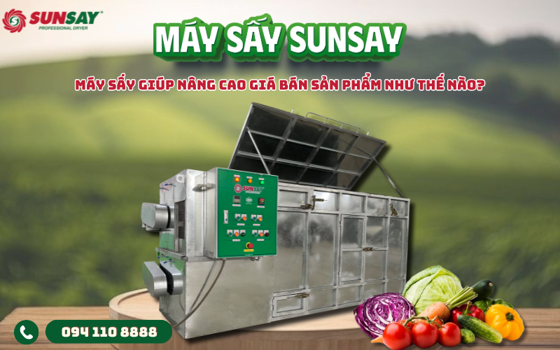Máy sấy giúp nâng cao giá bán sản phẩm như thế nào?