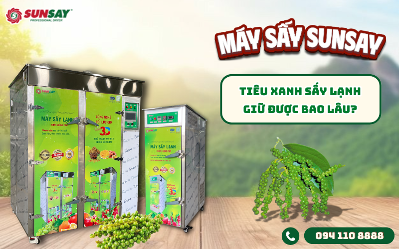 Tiêu xanh sấy lạnh giữ được bao lâu