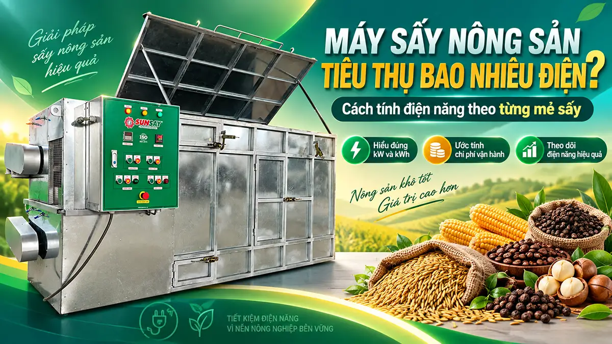 Máy sấy nông sản tiêu thụ bao nhiêu điện? Cách tính theo từng mẻ