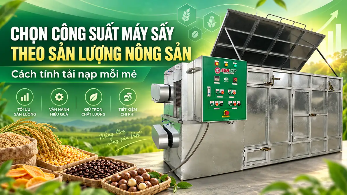 Tính công suất máy sấy theo sản lượng nông sản: Cách tính tải nạp mỗi mẻ
